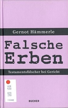 Gernot Hämmerle: Falsche Erben. Testamentsfälscher bei Gericht. Hohenems 2011